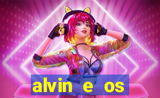 alvin e os esquilos 3 filme completo dublado